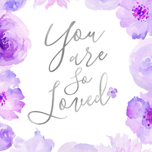 Floral Whimsy Collection - You Are So Loved - Instant Download